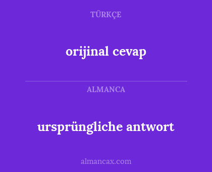 orijinal cevap - ursprüngliche antwort
