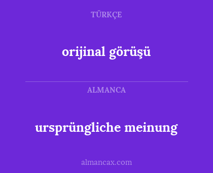 ursprüngliche meinung - orijinal görüşü