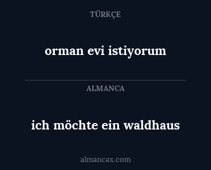 ich möchte ein waldhaus - orman evi istiyorum