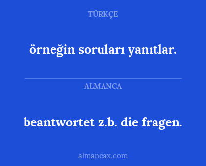 örneğin soruları yanıtlar. - beantwortet z.b. die fragen.