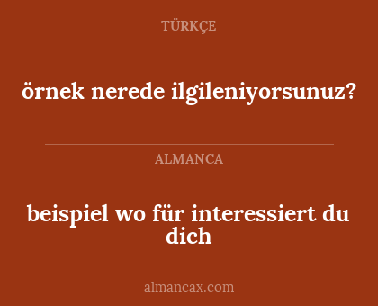 beispiel wo für interessiert du dich - örnek nerede ilgileniyorsunuz?