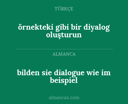 örnekteki gibi bir diyalog oluşturun - bilden sie dialogue wie im beispiel