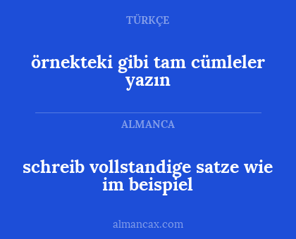 örnekteki gibi tam cümleler yazın - schreib vollstandige satze wie im beispiel