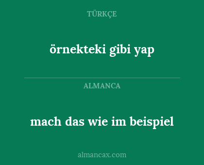 örnekteki gibi yap - mach das wie im beispiel