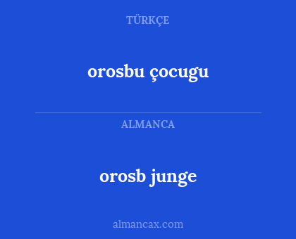 orosb junge - orosbu çocugu