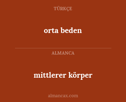 orta beden - mittlerer körper