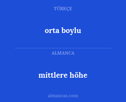 orta boylu - mittlere höhe