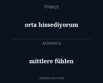 mittlere fühlen - orta hissediyorum