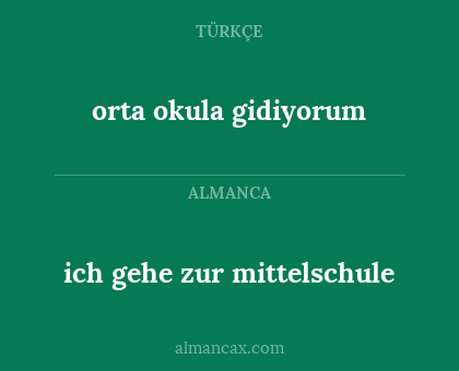 ich gehe zur mittelschule - orta okula gidiyorum