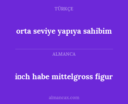 orta seviye yapıya sahibim - i̇ch habe mittelgross figur