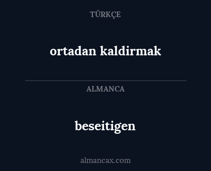 beseitigen - ortadan kaldirmak