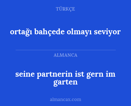 seine partnerin ist gern im garten - ortağı bahçede olmayı seviyor