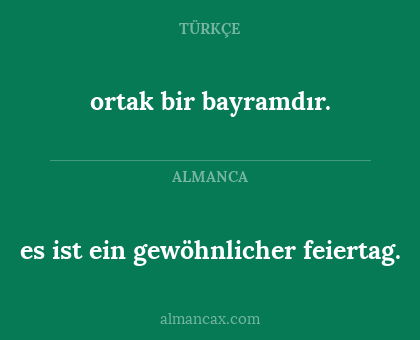 ortak bir bayramdır. - es ist ein gewöhnlicher feiertag.
