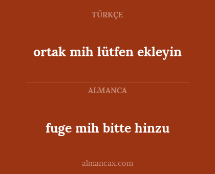 fuge mih bitte hinzu - ortak mih lütfen ekleyin