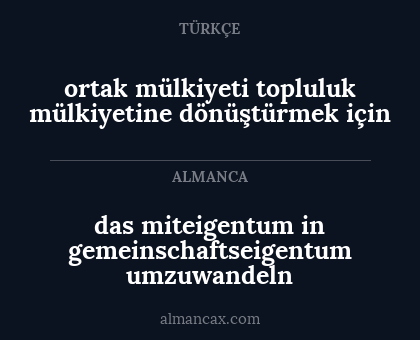 ortak mülkiyeti topluluk mülkiyetine dönüştürmek için - das miteigentum in gemeinschaftseigentum umzuwandeln