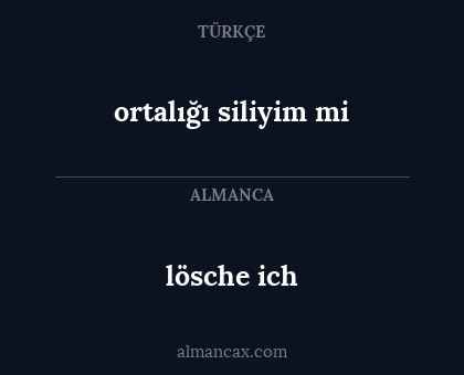 ortalığı siliyim mi - lösche ich