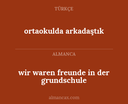 ortaokulda arkadaştık - wir waren freunde in der grundschule