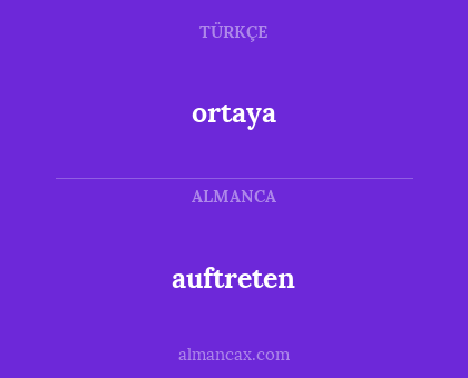 ortaya - auftreten