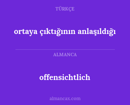 offensichtlich - ortaya çıktığının anlaşıldığı