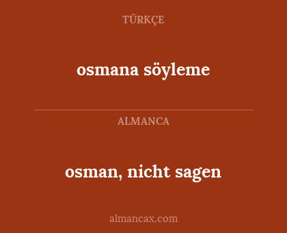osmana söyleme - osman, nicht sagen