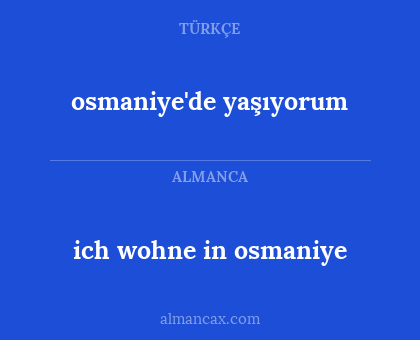 osmaniye'de yaşıyorum - ich wohne in osmaniye