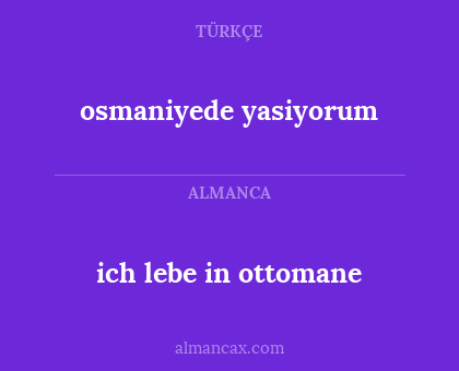ich lebe in ottomane - osmaniyede yasiyorum