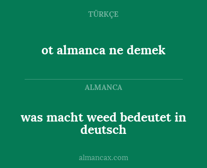 was macht weed bedeutet in deutsch - ot almanca ne demek