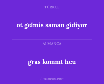 ot gelmis saman gidiyor - gras kommt heu