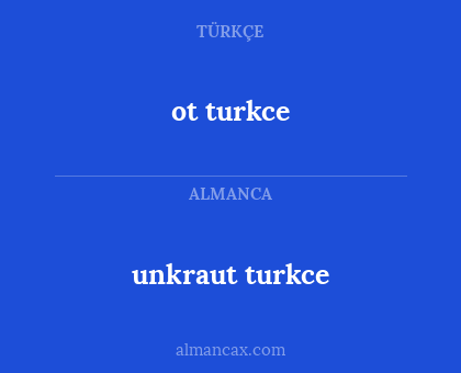 ot turkce - unkraut turkce
