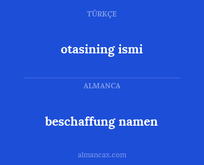 otasining ismi - beschaffung namen