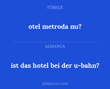 ist das hotel bei der u-bahn? - otel metroda mı?
