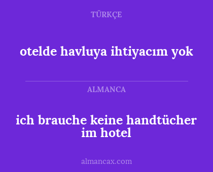 ich brauche keine handtücher im hotel - otelde havluya ihtiyacım yok