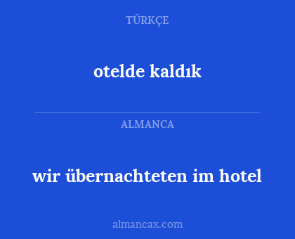 otelde kaldık - wir übernachteten im hotel