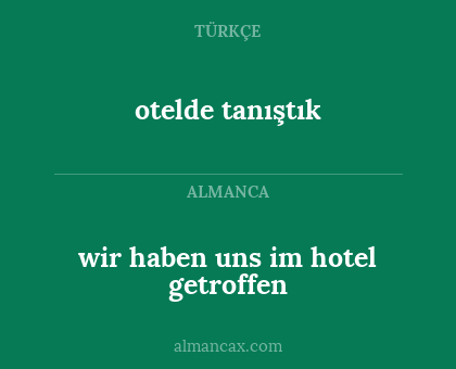 wir haben uns im hotel getroffen - otelde tanıştık