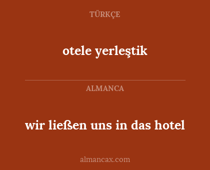 otele yerleştik - wir ließen uns in das hotel