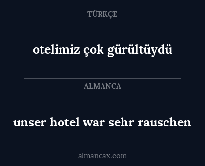 unser hotel war sehr rauschen - otelimiz çok gürültüydü
