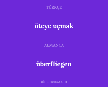 überfliegen - öteye uçmak