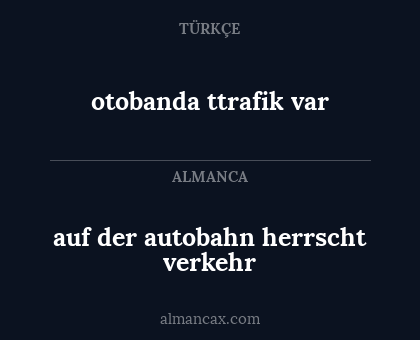 otobanda ttrafik var - auf der autobahn herrscht verkehr