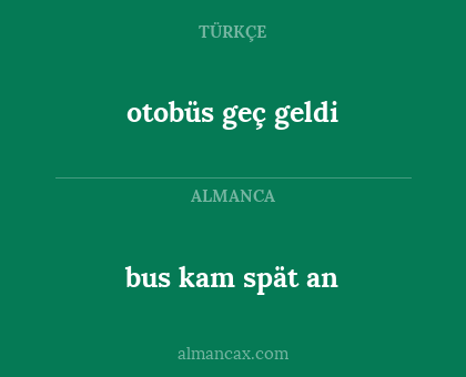 otobüs geç geldi - bus kam spät an