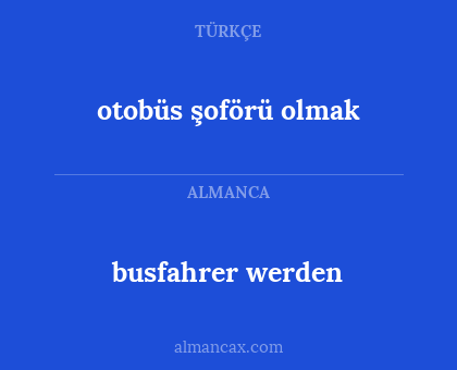busfahrer werden - otobüs şoförü olmak