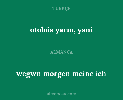 otobüs yarın, yani - wegwn morgen meine ich