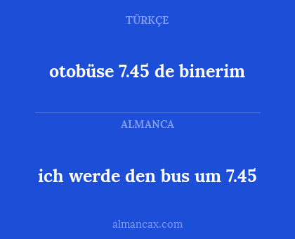 ich werde den bus um 7.45 - otobüse 7.45 de binerim