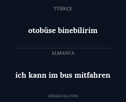 otobüse binebilirim - ich kann im bus mitfahren