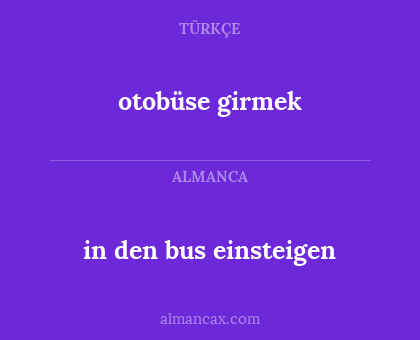 otobüse girmek - in den bus einsteigen
