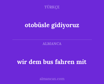 otobüsle gidiyoruz - wir dem bus fahren mit