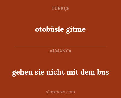 otobüsle gitme - gehen sie nicht mit dem bus
