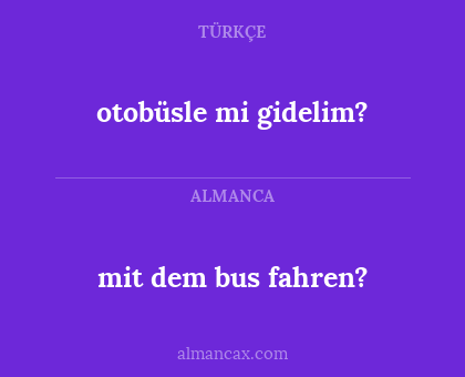 mit dem bus fahren? - otobüsle mi gidelim?