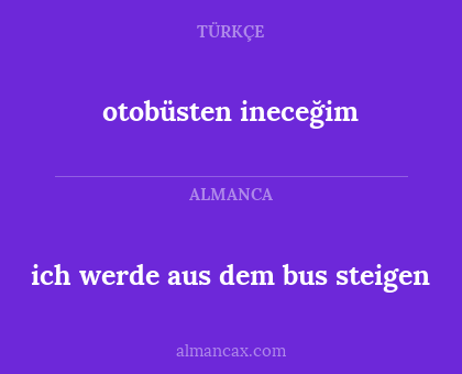otobüsten ineceğim - ich werde aus dem bus steigen
