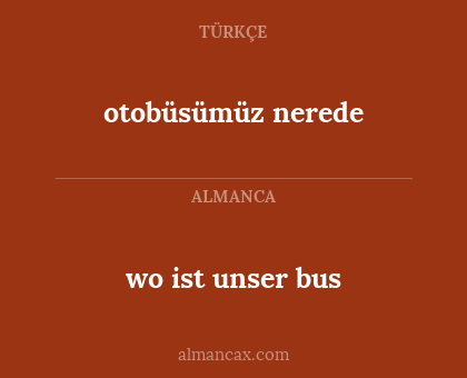 wo ist unser bus - otobüsümüz nerede