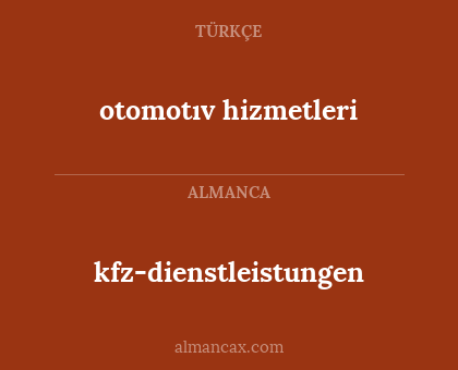 kfz-dienstleistungen - otomotıv hizmetleri